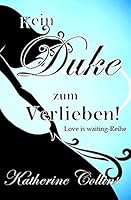 Kein Duke zum Verlieben: Love is waiting 1514852217 Book Cover