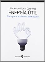 Energía útil: Guía para el ahorro doméstico 8476286945 Book Cover