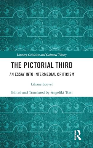 The Pictorial Third: An Essay Into Intermedial Criticism (Literary Criticism and Cultural Theory)