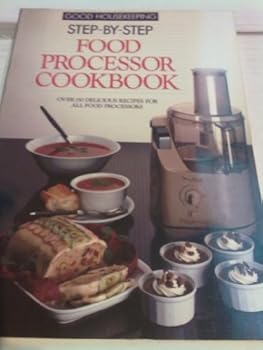Paperback Good Housekeeping: Step-By-Step Food Processor Cookbook (Good Housekeeping) Book