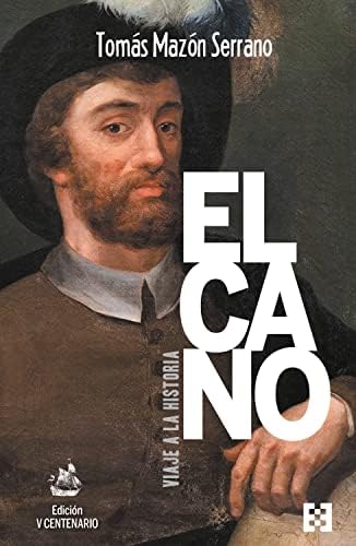 Elcano, viaje a la historia. Edición V Centenario (Nuevo Ensayo nº 98)