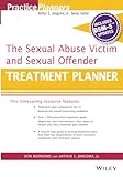 The Sexual Abuse Victim and Sexual Offender Treatment Planner, with DSM 5 Updates (PracticePlanners)
