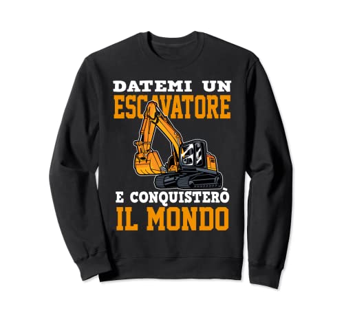 Regalo Escavatorista - Frase Divertente Escavatore Cantiere Felpa