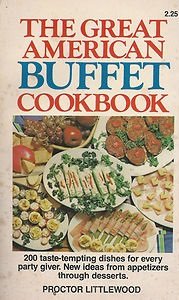 Unknown Binding Great American Buffet Cookbook: 200 Taste-Tempting Dishes for Every Party Giver. New Ideas from Appetizers Through Desserts Book