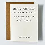 Tuadeca Being Related to Me Is Really the Only Gift You Need Just Saying Card Funny Sarcastic Birthday Cards Hilarious Gifts for Family Mom Dad Relatives - Size 5x7 in