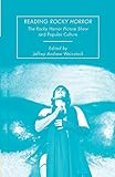 Reading Rocky Horror: The Rocky Horror Picture Show and Popular Culture