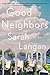 Good Neighbors: A Novel
