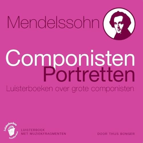 Mendelssohn: Componisten Portretten - Luisterboeken over grote componisten Audiolivro Por Thijs Bonger capa