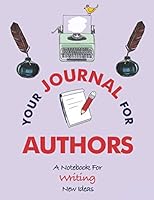Your Journal for Authors : A Notebook for Writing New Ideas 171115413X Book Cover