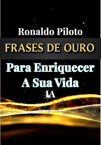 FRASES DE OURO Para Enriquecer A Sua Vida: (Livro autoajuda, enriquecimento, fama, reprogramação men