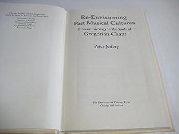 Hardcover Re-Envisioning Past Musical Cultures: Ethnomusicology in the Study of Gregorian Chant (Chicago Studies in Ethnomusicology) Book