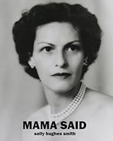 Mama Said: How to build a happy, productive life from someone who knew! 148406044X Book Cover