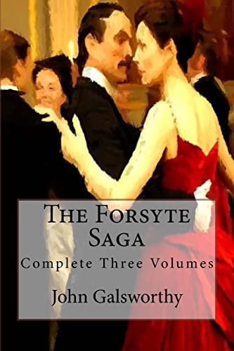 The Forsyte Saga: Complete Three Volumes 1517388740 Book Cover