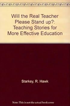 Paperback Will the Real Teacher Please Stand Up?: Teaching Stories for More Effective Education Book