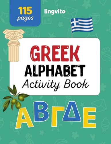 Greek Alphabet Activity Book. The Ultimate Activity Book For Kids Learning Greek Language And Exploring Greek Culture: Explore The Beauty Of Greek ...