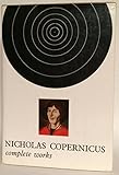 Complete Works Vol. 1: On the Revolutions, The Manuscript of Nicholas Copernicus