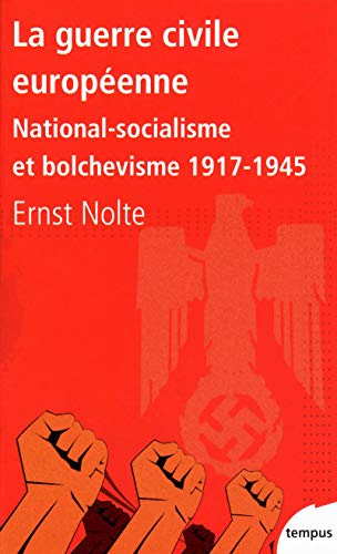 La guerre civile européenne national-socialisme et bolchevisme, 1917-1945 (Tempus) (French Edition)