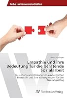 Empathie Und Ihre Bedeutung Fur Die Beratende Sozialarbeit 3639856627 Book Cover