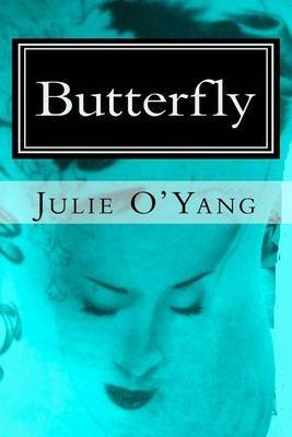 [ BUTTERFLY, A NOVEL ] BY O'Yang, Julie ( AUTHOR )Feb-22-2012 ( Paperback )