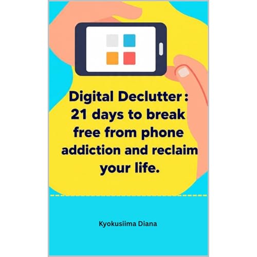 Digital Declutter. Audiolibro Por Kyokusiima Diana, Amiisukyok Creatives arte de portada