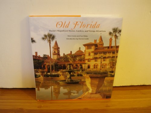 Old Florida: Florida's Magnificent Homes, Gardens and Vintage Attractions