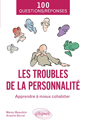 Les troubles de la personnalité: Apprendre à mieux cohabiter