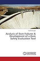 Analysis of Dam Failures & Development of a Dam Safety Evaluation Tool 3659461059 Book Cover