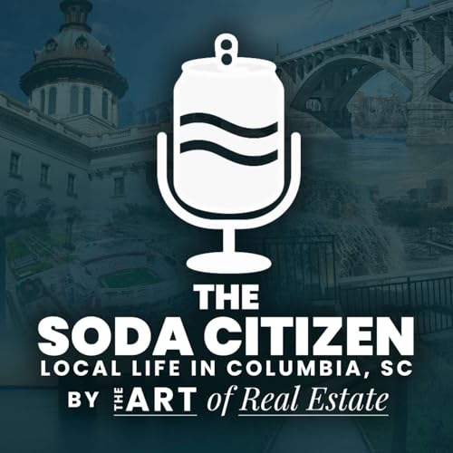 The Soda Citizen: Local Life in Columbia, SC by The ART of Real Estate cover art