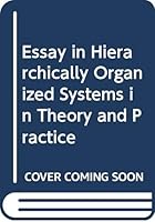 Essay in Hierarchically Organized Systems in Theory and Practice 0028546407 Book Cover