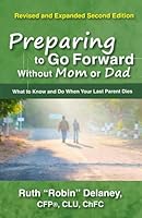 Preparing to Go Forward Without Mom or Dad: What to Know and Do When Your Last Parent Dies 0999136844 Book Cover