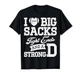I Love Big Sacks Tight Ends And A Strong D Football Saying T-Shirt