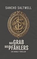 Das Grab des Pfählers: Ein Okkult-Thriller (German Edition) B0G7XZX2CP Book Cover