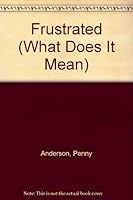 Frustrated (What Does It Mean) 0895652374 Book Cover