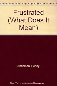 Hardcover Frustrated (What Does It Mean) Book