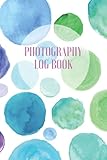  Photography Log Book: Daily Organizer for Photography on 100 pages  Bubble Aquarell Edition  Tracker Logbook for 3 Months Notes