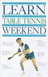 grubba all+ opinie  Learn Table Tennis in a Weekend (Learn in a weekend) by ANDRZEJ GRUBBA (1998-06-11)