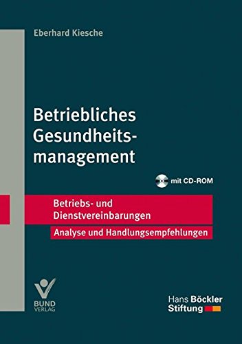 Betriebliches Gesundheitsmanagement: Betriebs- und Dienstvereinbarungen: Betriebs- und Dienstvereinb Betriebliches Gesundheitsmanagement: Betriebs- und Dienstvereinbarungen: Betriebs- und Dienstvereinb