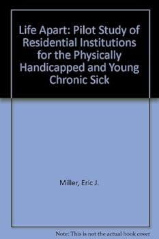 A life apart: A pilot study of residential institutions for the physically handicapped and the young chronic sick