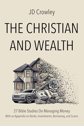 The Christian and Wealth: 27 Bible Studies On Managing Money, With an Appendix on Banks, Investments, Borrowing, and Scams (ASEAN Bible Commentary and Theology Series)