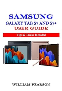 SAMSUNG GALAXY TAB S7 & S7+ USER GUIDE: Tips & Tricks Included (English Edition)