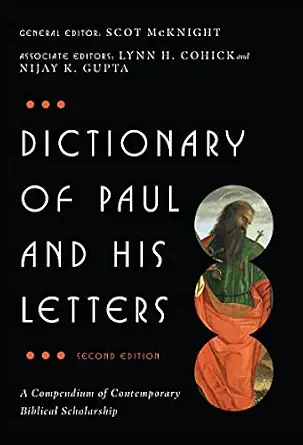 Dictionary of Paul and His Letters: A Compendium of Contemporary Biblical Scholarship (The IVP Bible Dictionary Series)
