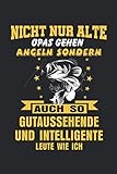  Nicht nur alte Opas gehen Angeln sondern auch so gutaussehende und intelligente Leute wie Ich: Logbuch für Angler/Tagebuch/Notizbuch/6x9 Zoll