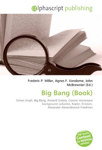Big Bang (Book): Simon Singh, Big Bang, Ancient Greece, Cosmic microwave background radiation, Kepler, Einstein, Alexander Alexandrovich Friedman