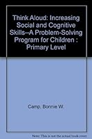(Out of Print)Think Aloud: Increasing Social and Cognitive Skills--A Problem-Solving Program for Children : Primary Level 0878222545 Book Cover