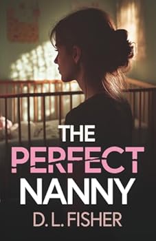 The Perfect Nanny: She Will Stop at Nothing to Take Everything