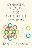 Dynamism, Rivalry, and the Surplus Economy: Two Essays on the Nature of Capitalism
