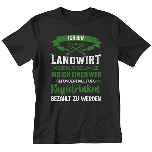 Landwirt Geschenk Männer T-Shirt Beruf Ausbildung Studium Abschluss Agrarwirtschaft Lustiger Spruch 'Ich Bin - Fürs Kaffeetrinken Bezahlt' Mitarbeiter Wichteln (Baumwolle, Schwarz) - M