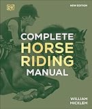 Complete Horse Riding Manual (DK Complete Manuals)