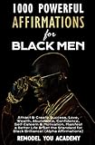 Affirmations for Black Men: Attract & Create Success, Love, Wealth, Abundance, Confidence,...