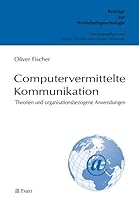 Computervermittelte Kommunikation: Theorien Und Organisationsbezogene Anwendungen 3899672372 Book Cover